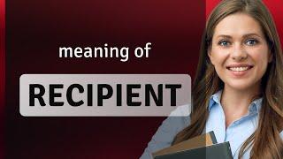 Recipient — RECIPIENT meaning