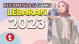 10 Rekomendasi Gamis Terbaik Untuk Hari Raya Idul Fitri 2023  Hijab Baju Muslim Lebaran 2023