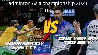 Badminton Asia championship 2023 RANKIREDDYSHETTY vs ONG Yew SinTEO Ee Yi highlights final