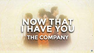 The Company - Now That I Have You Official Lyric Video