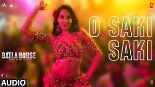 O SAKI SAKI Full Audio  Batla House  Nora FatehiTanishk BNeha K Tulsi K B PraakVishal-Shekhar