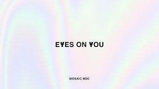 MOSAIC MSC - Eyes On You Official Audio