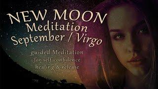 NEW MOON Meditation September 2021 guided VIRGO New Moon healing self-confidence stress release