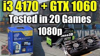 i3 4170 + GTX 1060 Tested in 20 Games