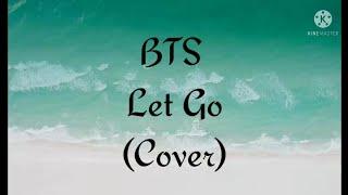 BTS방탄소년단  LET GO English Cover