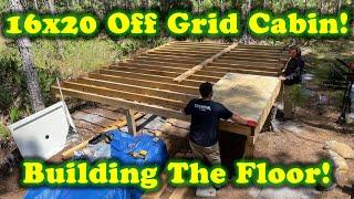 PART 1 - 16x20 Off Grid Cabin - BUILDING THE FLOOR