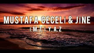 Mustafa Ceceli & JİNE - İmtiyaz Letra Nr Olur Bak Biraz Bana Geçti Bak Bi Yaz Daha İmtiyaz tanı