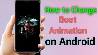 How To Change Boot Animation On Android device 2021