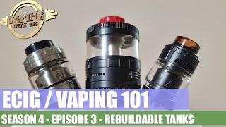 Electronic Cigarette  Vaping 101 - Season 4 EP 3 - Rebuildable Tanks
