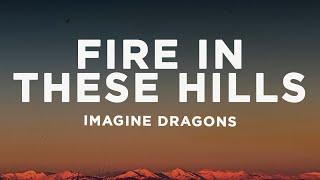 Imagine Dragons - Fire In These Hills Lyrics