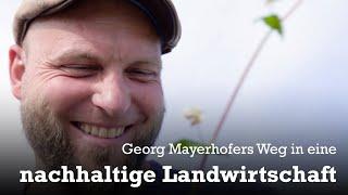 Vielfalt mit Zukunft - Georg Mayerhofer und sein Weg in eine nachhaltige Landwirtschaft