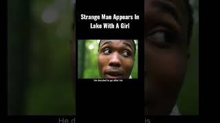 Strange Man Appears In Lake With A Girl