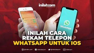 Inilah Cara Rekam Telepon WhatsApp Untuk iOS