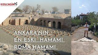 Ankaranın En Eski Hamamı Roma Hamamı  Baştan Başa Ankara