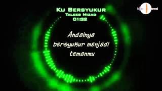 Video Lirik - Ku Bersyukur  Taleeb Mizad 