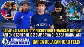 CHELSEA UPDATE ANTONIO CONTE ALREADY TO REPLACE POCHETTINO AMID JOAO FELIX FUTURE & DRAW RESULT