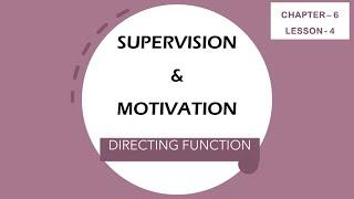 Supervision & Motivation - Elements  Directing Function  Functions of Management