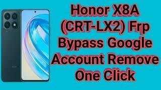 Honor X8A CRT-LX2 Frp Bypass Google Account Remove One Click