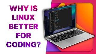 Why Linux is better for most developers