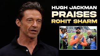 Hugh Jackman Reveals His Favorite Cricketer Rohit Sharma  Filmyfocus.com