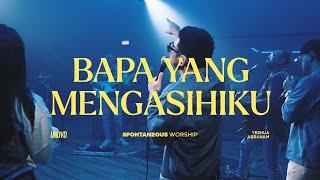 Bapa Yang Mengasihiku Spontaneous Worship  UNDVD Feat. Yeshua Abraham