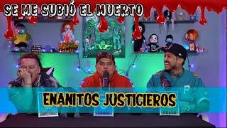 Se me subió el muerto EP 95 Enanitos justicieros