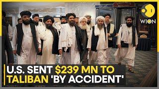 US accidentally gave $239 million to Taliban since disastrous Afghanistan withdrawal  WION News