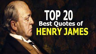Top 20 Best Quotes of Henry James