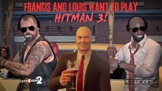 Francis and Louis want to play HITMAN 3 Voice-over