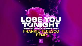 Brennan Heart & Trevor Guthrie - Lose You Tonight Frankie Tedesco Remix