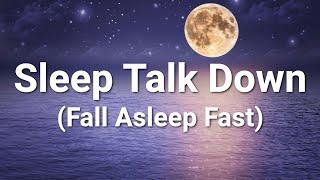 Fall Asleep FAST Guided Sleep Meditation Sleep Talk Down Deep Sleep Hypnosis