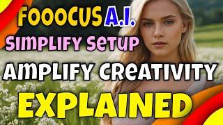 Fooocus AI - Simplify Setup Amplify Creativity