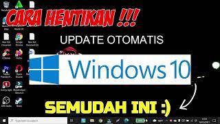 CARA MENONAKTIFKAN  MEMATIKAN UPDATE OTOMATIS WINDOWS 10  Stop Auto Update Windows Terbaru