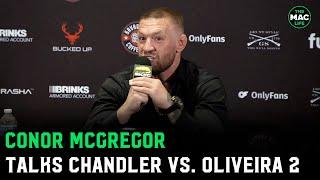 Conor McGregor on Chandler vs. Oliveira Im tested twice as much but cant get a date