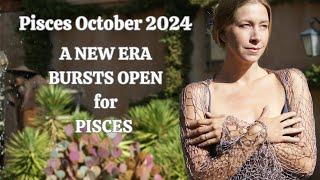 Pisces October 2024. A NEW ERA BURSTS OPEN for PISCES Astrology Horoscope Forecast