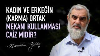 Kadın ve erkeğin karma ortak mekanı kullanması caiz midir ? - Nureddin Yıldız