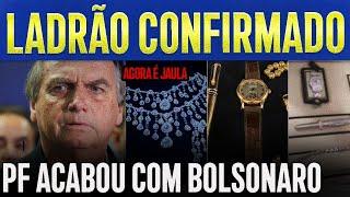 PF DESTRÓI BOLSONARO E CONFIRMA ROUBO BILIONÁRIO DE JOIAS XANDÃO RETIRA SIGILO AGORA É JAULA