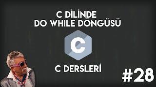 C Dilinde Do While Döngüsü  Sıfırdan C Programlama #28