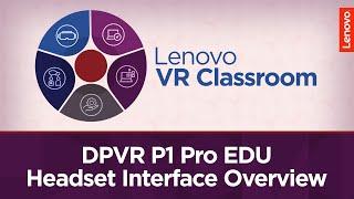 DPVR P1 Pro EDU Headset Interface Overview  Lenovo VR Classroom