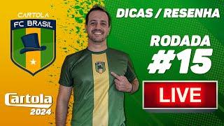  LIVE DICAS  RESENHA RODADA #15  CARTOLA 2024