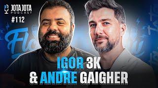 O GRANDE MERCADO DE PODCASTS IGOR 3K E ANDRÉ GAIGHER  JOTA JOTA PODCAST #112