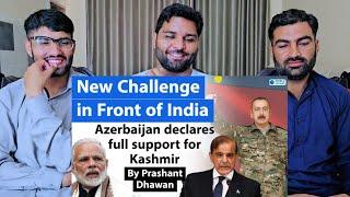 New Challenge in Front of India Azerbaijan Declares full support for Pakistan PAKISTAN REACTION