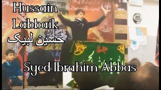 Hussain Labbaik  Noha Recited by Syed Ibrahim Abbas