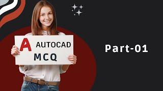 Top 100 AutoCAD MCQ for Job Interview  Part - 01