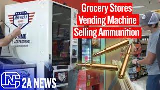 Grocery Stores Now Selling Ammunition From Vending Machines