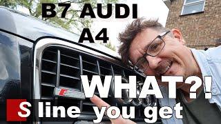 S LINE? WHAT YOU GET ON THE B7 AUDI A4