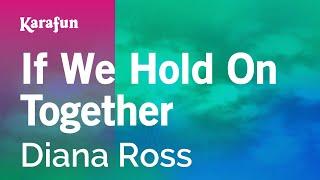 If We Hold On Together - Diana Ross  Karaoke Version  KaraFun