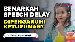 Benarkah Speech Delay Bisa Dipengaruhi Oleh Faktor Keturunan?