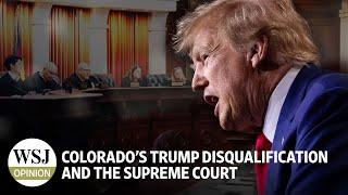 Colorado’s Trump Disqualification and the Supreme Court  Review & Outlook WSJ Opinion