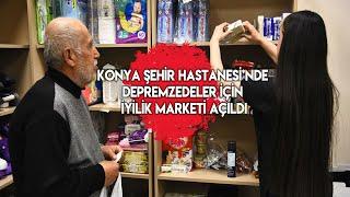 Konya Şehir Hastanesinde depremzedeler için iyilik marketi açıldı